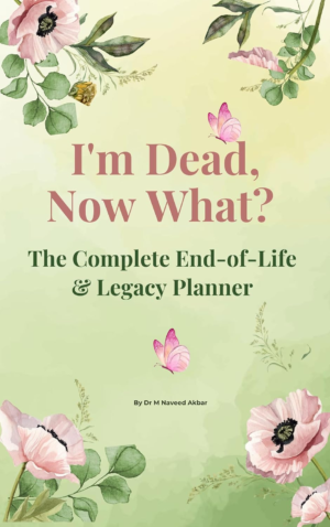 I’M Dead, Now What? — the Complete End‑Of‑Life & Legacy Planner